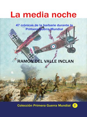 cover image of La media noche 47 crónicas de la barbarie durante la Primera Guerra Mundial